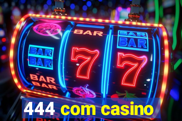 444 com casino